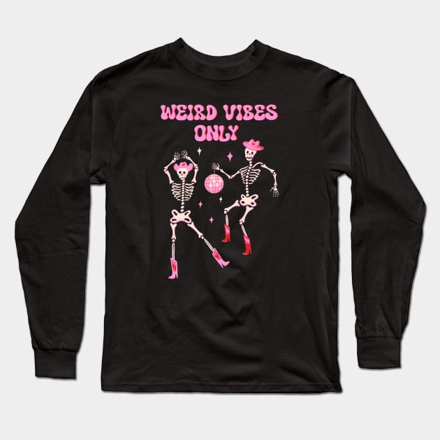 Weird vibes only. Dancing skeletons in pink cowboy hat and boots with disco ball Long Sleeve T-Shirt by WeirdyTales